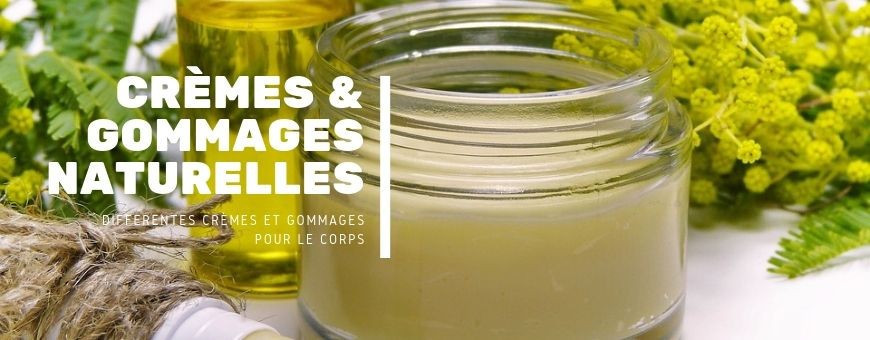 Crèmes & Gommages naturelles