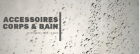 Accessoires Corps & Bain